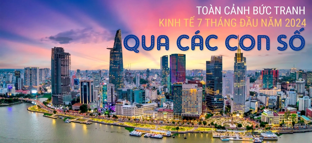 Toàn cảnh bức tranh kinh tế 7 tháng đầu năm 2024 qua các con số 